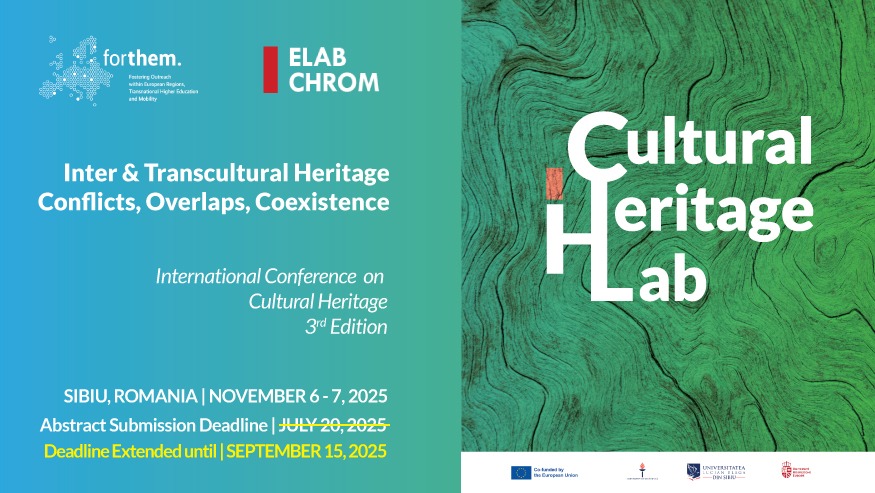 Apel deschis: a treia ediție a Conferinței Internaționale Cultural Heritage Lab (actualizare termen înscriere)