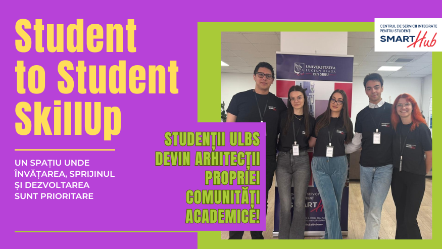  Studenții ULBS devin arhitecții propriei comunități academice – lansarea inițiativei „Student to Student SkillUp”