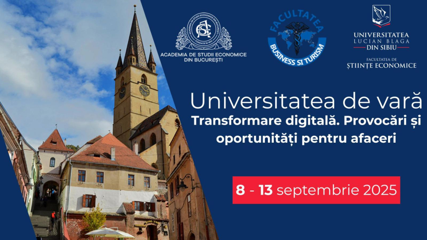 Universitatea de Vară 2025: „Transformarea Digitală – Provocări și Oportunități pentru Afaceri” la Sibiu și Păltiniș