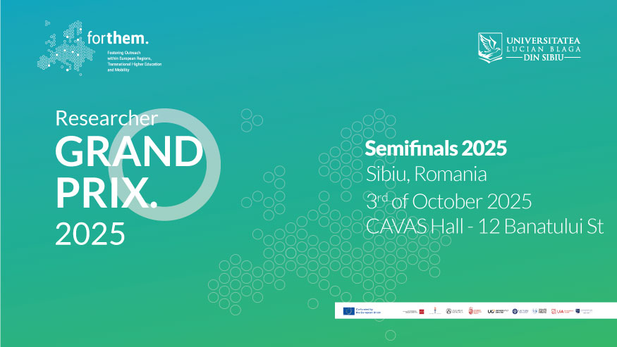 FORTHEM Researcher Grand Prix, competiția de popularizare a științei organizată în premieră la ULBS