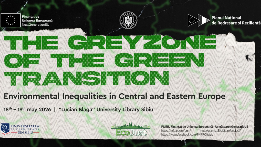 The Greyzone of the Green Transition” – Conferință academică internațională despre justiție de mediu în Europa Centrală și de Est