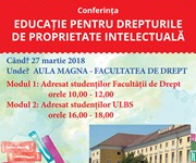 CONFERINȚĂ EDUCAȚIE PENTRU DREPTURILE DE PROPRIETATE INTELECTUALĂ