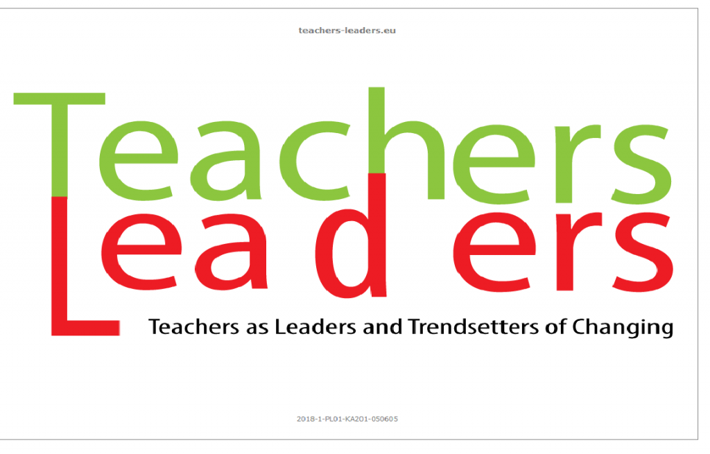Proiect Erasmus +: Teachers-Leaders- Teachers as Leaders and  Trendsetters of Changing