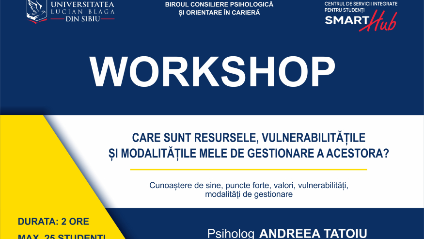 Workshop – ”Care sunt resursele, vulnerabiltățile și modalitățile mele de gestionare a acestora?”