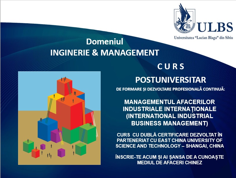 Program de studii postuniversitare în domeniul afacerilor specifice mediului industrial internațional, derulat de ULBS Program de studii postuniversitare în domeniul afacerilor specifice mediului industrial internațional, derulat de ULBS